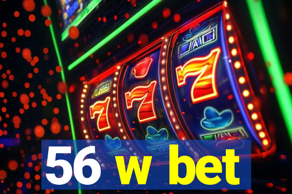 56 w bet